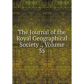 

Книга The Journal of the Royal Geographical Society., Volume 35