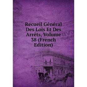 

Книга Recueil Général Des Lois Et Des Arrêts, Volume 38 (French Edition)