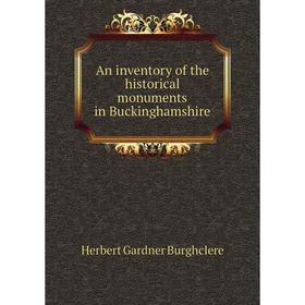

Книга An inventory of the historical monuments in Buckinghamshire
