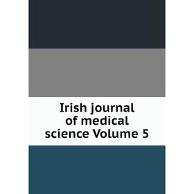 

Книга Irish journal of medical science Volume 5