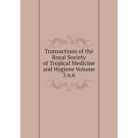 

Книга Transactions of the Royal Society of Tropical Medicine and Hygiene Volume 3 n.6