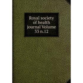 

Книга Royal society of health journal Volume 33 n.12