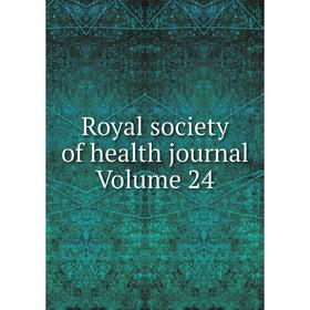 

Книга Royal society of health journal Volume 24