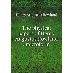 

Книга The physical papers of Henry Augustus Rowland. microform