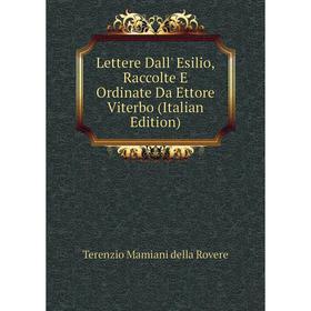 

Книга Lettere Dall' Esilio, Raccolte E Ordinate Da Ettore Viterbo