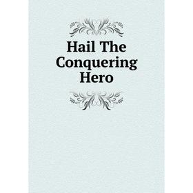 

Книга Hail The Conquering Hero