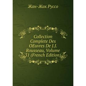 

Книга Collection Complete Des OEuvres De J.J. Rousseau, Volume 31 (French Edition)