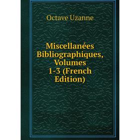 

Книга Miscellanées Bibliographiques, Volumes 1-3