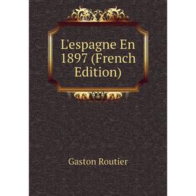 

Книга L'espagne En 1897
