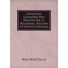 

Книга Collection Complete Des OEuvres De J.J. Rousseau, Volume 19 (French Edition)