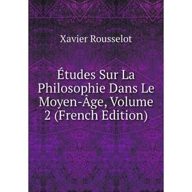 

Книга Études Sur La Philosophie Dans Le Moyen-Âge, Volume 2 (French Edition)