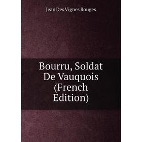 

Книга Bourru, Soldat De Vauquois (French Edition)