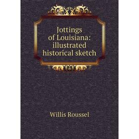 

Книга Jottings of Louisiana: illustrated historical sketch