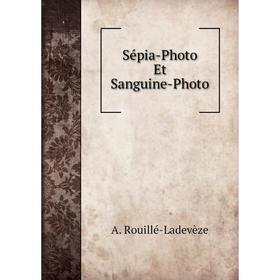 

Книга Sépia-Photo Et Sanguine-Photo