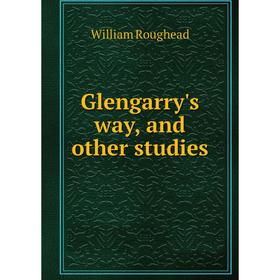 

Книга Glengarry's way, and other studies
