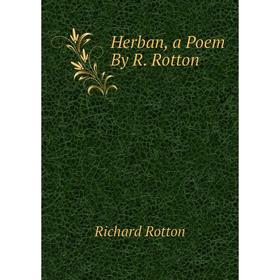 

Книга Herban, a Poem By R. Rotton