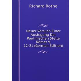 

Книга Neuer Versuch Einer Auslegung Der Paulinischen Stelle Römer V, 12-21