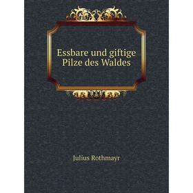 

Книга Essbare und giftige Pilze des Waldes