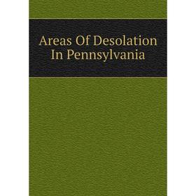 

Книга Areas Of Desolation In Pennsylvania