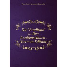 

Книга Die Erudition in Den Jesuitenschulen. (German Edition)