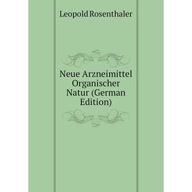 

Книга Neue Arzneimittel Organischer Natur
