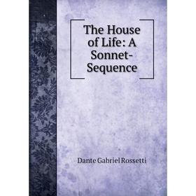 

Книга The House of Life: A Sonnet-Sequence