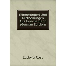 

Книга Erinnerungen Und Mittheilungen Aus Griechenland (German Edition)