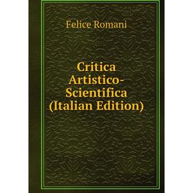 

Книга Critica Artistico-Scientifica (Italian Edition)