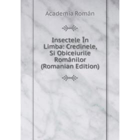 

Книга Insectele În Limba: Credinele, Si Obiceiurile Românilor (Romanian Edition)