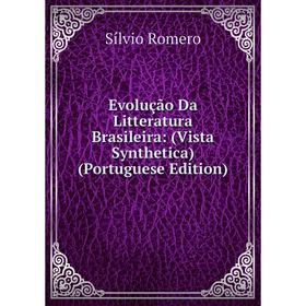 

Книга Evolução Da Litteratura Brasileira: (Vista Synthetica) (Portuguese Edition)
