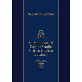 

Книга La Madonna Di Dante: Studio Critico