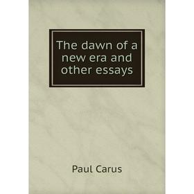 

Книга The dawn of a new era and other essays