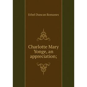 

Книга Charlotte Mary Yonge, an appreciation