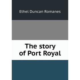 

Книга The story of Port Royal