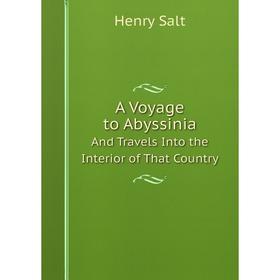 

Книга A Voyage to AbyssiniaAnd Travels Into the Interior of That Country