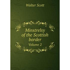 

Книга Minstrelsy of the Scottish borderVolume 2