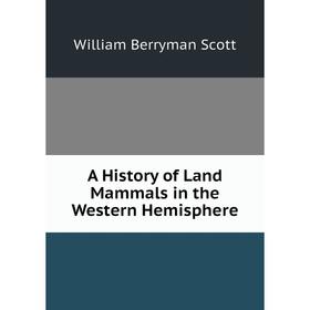 

Книга A History of Land Mammals in the Western Hemisphere