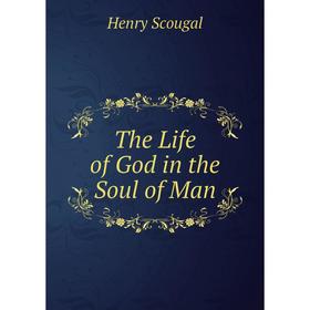 

Книга The Life of God in the Soul of Man