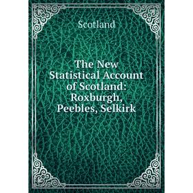 

Книга The New Statistical Account of Scotland: Roxburgh, Peebles, Selkirk