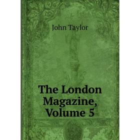 

Книга The London Magazine, Volume 5