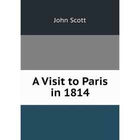 

Книга A Visit to Paris in 1814