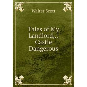 

Книга Tales of My Landlord,.: Castle Dangerous