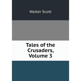 

Книга Tales of the Crusaders, Volume 3