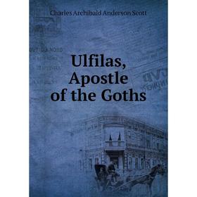 

Книга Ulfilas, Apostle of the Goths