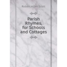 

Книга Parish Rhymes, for Schools and Cottages