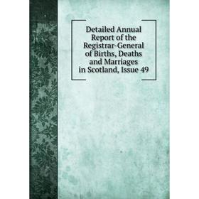 

Книга Detailed Annual Report of the Registrar-General of Births, Deaths and Marriages in Scotland, Issue 49