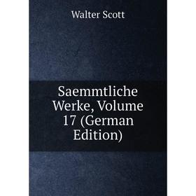 

Книга Saemmtliche Werke, Volume 17 (German Edition)