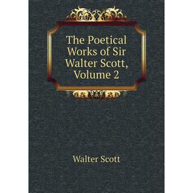 

Книга The Poetical Works of Sir Walter Scott, Volume 2