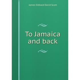 

Книга To Jamaica and back