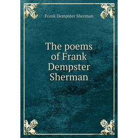 

Книга The poems of Frank Dempster Sherman